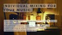 use my expertise as a musicologist and producer to mix your song individually