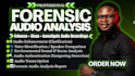 do forensic audio analysis, audio editing, cleanup, enhancement, voice analysis