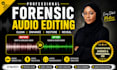 do forensic audio editing, noise reduction, voice isolation, audio enhancement
