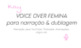 female voice over for narration, character dubbing