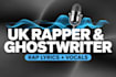 be your UK rapper, ghostwriter, write rap lyrics, record rap vocals
