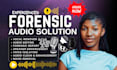 do forensic audio editing, enhance, background noise removal, voice isolation