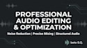 clean, edit and professionally structure your audio