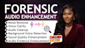 do forensic audio editing voice enhancement, noise reduction and analysis report
