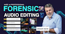 do forensic audio editing, cut, cleanup, enhance, repair, remove noise, and echo