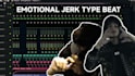 do an emotional jerk type beat