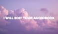 edit your audiobook and spoken word projects