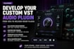 design and develop your custom vst audio plugin from concept to launch
