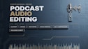 do podcast audio editing, podcast mixing and mastering