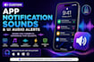 create custom app notification sounds ringtone UI audio alerts for you