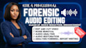 do forensic audio editing, analysis, noise reduction, audio enhancement,cleanup