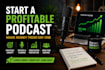 help you start a podcast that makes money