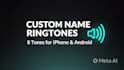 create 8 custom name ringtones for iphone android calls text alarm email