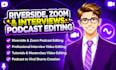 edit podcast video, zoom, riverside fm or interview video