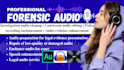 do forensic audio cleanup, background voice, cut, cleanup, enhance, repair, echo