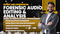 do forensic audio cleanup, detect background voice and enhance any audio