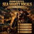 sing powerful, authentic sea shanties, irish celtic, pirate