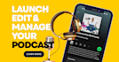 launch, edit and manage your podcast