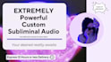 create a powerful custom subliminal audio