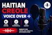 record a native haitian creole male voice over for elearning and commercials