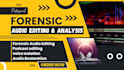 do forensic audio enhancement, noise reduction, voice isolation, audio analysis