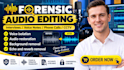 enhance forensic audio, remove background noise clarify voices enhance any audio