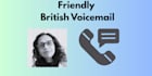 record a friendly british voicemail greeting