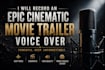record an epic cinematic movie trailer voice over