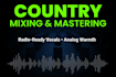 be your country music mixing and mastering engineer for your song, album or ep