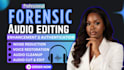 do forensic audio editing, cleanup, detect background noise, metadata editing