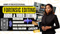 forensic audio and video editing, enhancement, noise reduction,upscaling, repair