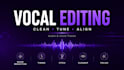 professionally edit, clean, tune and align your vocals