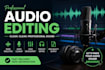 do audio editing, audio cleaning, audio restoration