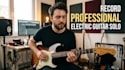 record a professional electric guitar solo