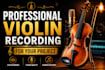record professional violin part for your project