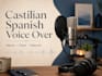 record a warm castilian spanish voice for your project