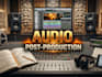 edit, mix, and master audio for film, video post production