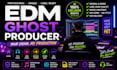 be your professional edm ghost producer