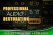 clean, restore, repair, and enhance poor quality audio recordings