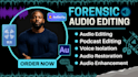do forensic audio editing, enhancement, cleanup, restoration and analysis