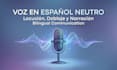 be your professional neutral spanish voice actor