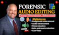 do forensic audio enhancement, audio restoration, analysis, cleanup, report