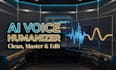 edit, master, and humanize your ai voiceover or clone voice