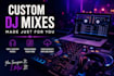 create a professional custom dj mix for your event or project