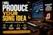 produce your song idea