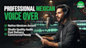 record mexican voice over in mexican accent