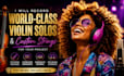 record world class violin solos and custom strings for your project