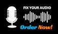 fix, edit and clean the audio