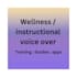 record a calm wellness and instructional training voice over
