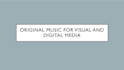 compose original music for visual and digital media